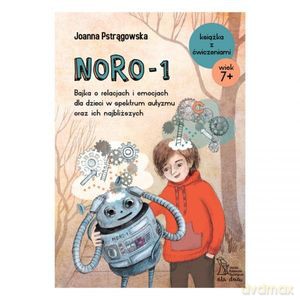 NORO-1 Bajka o relacjach i emocjach dla dzieci w spektrum autyzmu oraz ich najbliższych - Joanna Pstrągowska [KSIĄŻKA]