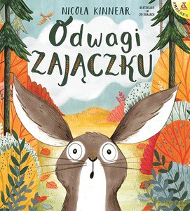 Odwagi zajączku - Nicola Kinnear [KSIĄŻKA]