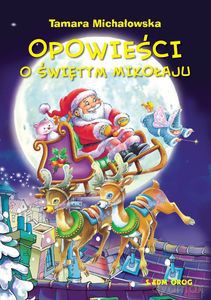 Opowieści o Świętym Mikołaju - Tamara Michałowska [KSIĄŻKA]