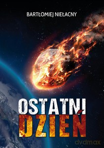 Ostatni dzień - Bartłomiej Niełacny [KSIĄŻKA]
