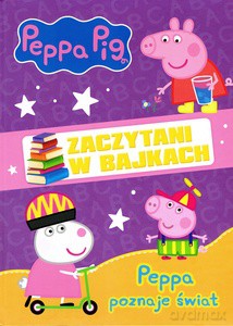 Peppa Pig. Zaczytani w bajkach cz.1 Peppa poznaje świat [KSIĄŻKA]