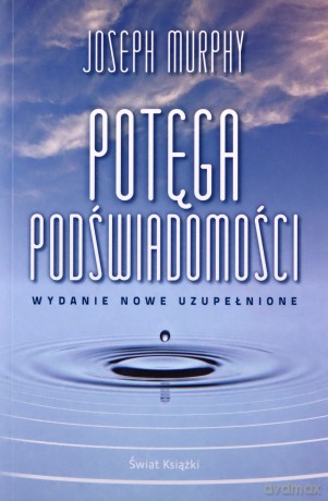 Potęga podświadomości (wydanie nowe uzupełnione) - Joseph Murphy [KSIĄŻKA]