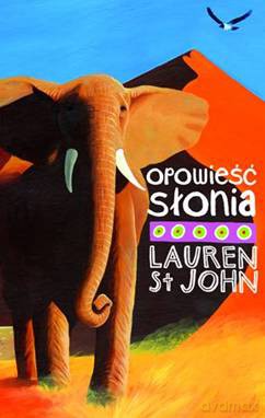 Opowieść słonia - Lauren St John [KSIĄŻKA]