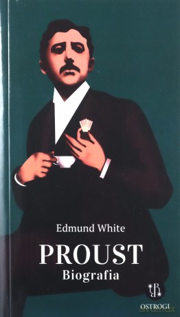Proust. Biografia - Edmund White [KSIĄŻKA]