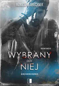 Rodzina Santo (Tom 2) Wybrany dla niej - Agnieszka Bruckner [KSIĄŻKA]