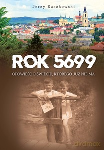 Rok 5699. Opowieść o świecie, którego nie ma - Jerzy Raszkowski [KSIĄŻKA]
