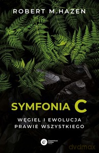 Symfonia C. Węgiel i ewolucja prawie wszystkiego - Robert M. Hazen [KSIĄŻKA]
