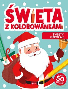 Święta z kolorowankami. Święty Mikołaj [KSIĄŻKA]