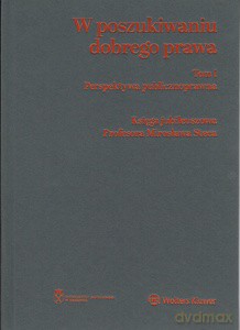W poszukiwaniu dobrego prawa Księga Jubileuszowa Profesora Mirosława Steca (Tom 1-2) - K Małysa-Sulińska, M Spyra [KSIĄŻKA]