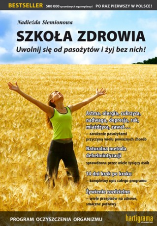Szkoła Zdrowia - Uwolnij się od pasożytów i żyj bez nich! - Nadieżda Siemionowa [KSIĄŻKA]