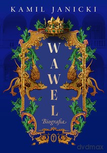 Wawel. Biografia - Kamil Janicki [KSIĄŻKA]