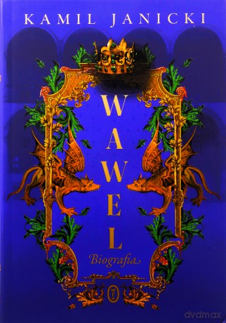 Wawel. Biografia - Kamil Janicki [KSIĄŻKA]