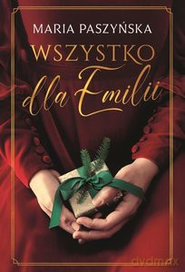 Wszystko dla Emilii - Maria Paszyńska [KSIĄŻKA]