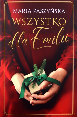 Wszystko dla Emilii - Maria Paszyńska [KSIĄŻKA]