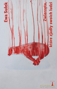Zwierzęta, które zjadły swoich ludzi - Ewa Sułek [KSIĄŻKA]