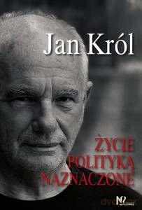 Życie polityką naznaczone - Jan Król [KSIĄŻKA]