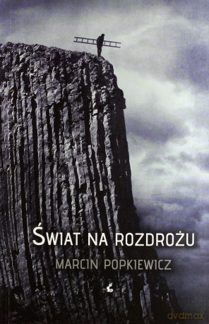Świat na rozdrożu - Marcin Popkiewicz [KSIĄŻKA]