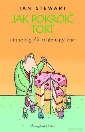 Jak pokroić tort i inne zagadki matematyczne [KSIĄŻKA]