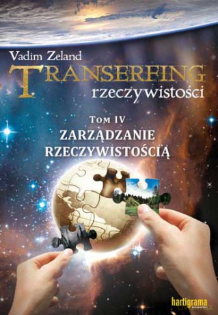 Transerfing Rzeczywistości. Tom IV, Zarządzanie rzeczywistością! - Vadim Zeland [KSIĄŻKA]