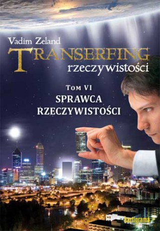 TranserfIng Rzeczywistości. Tom VI, Sprawca rzeczywistości - Vadim Zeland [KSIĄŻKA]
