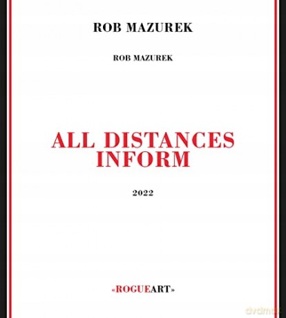 Rob Mazurek: All Distances Inform [CD]
