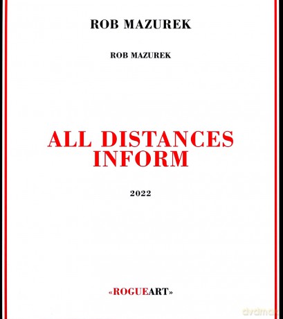 Rob Mazurek: All Distances Inform [CD]