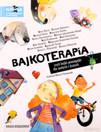 Bajkoterapia, czyli bajki-pomagajki dla małych i dużych - Artur Barciś, Grażyna Bąkiewicz, Ryszard Cebula [KSIĄŻKA]