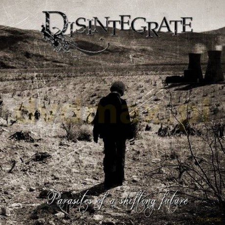 Disintegrate: Parasites Of A Shifting Future [CD]