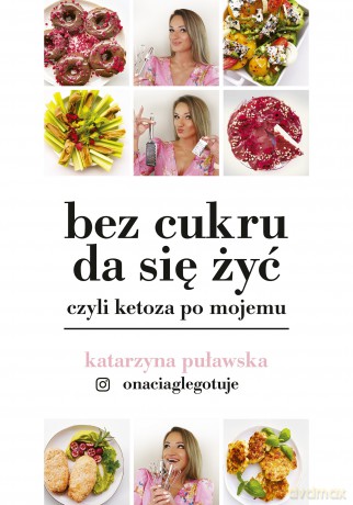 Bez cukru da się żyć, czyli ketoza po mojemu - Katarzyna Puławska [KSIĄŻKA]