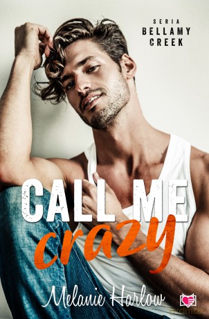 Call me crazy. Bellamy Creek (Tom 3) - Melanie Harlow [KSIĄŻKA]