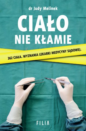 Ciało nie kłamie - Judy Melinek, T.J. Mitchell [KSIĄŻKA]