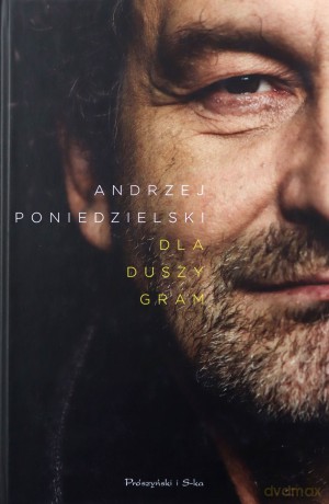 Dla duszy - gram - Andrzej Poniedzielski [KSIĄŻKA]