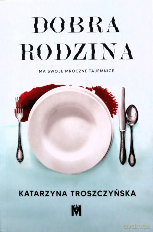 Dobra rodzina - Katarzyna Troszczyńska [KSIĄŻKA]