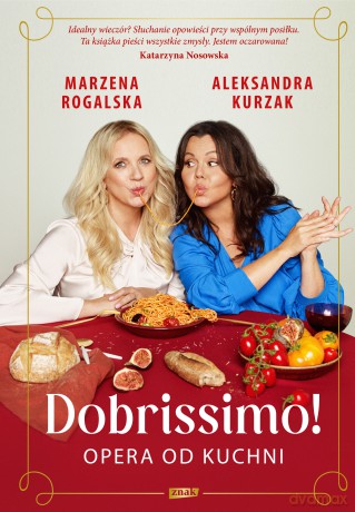Dobrissimo! Opera od kuchni - Marzena Rogalska, Aleksandra Kurzak [KSIĄŻKA]