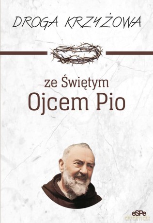 Droga krzyżowa ze Świętym Ojcem Pio - Anna Matusiak [KSIĄŻKA]