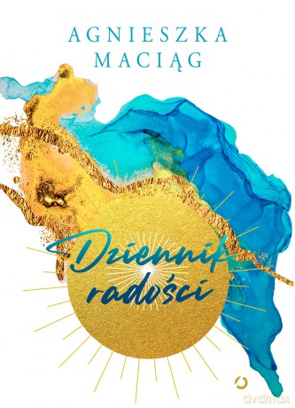Dziennik radości - Agnieszka Maciąg [KSIĄŻKA]