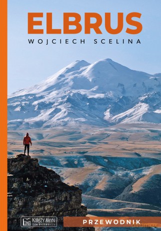 Elbrus. Przewodnik - Wojciech Scelina [KSIĄŻKA]