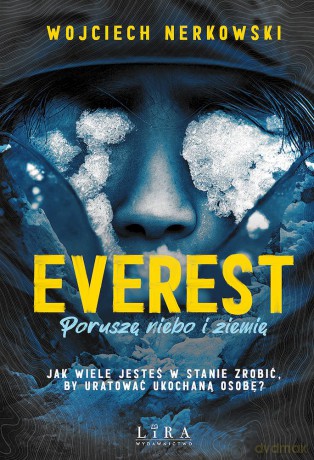 Everest. Poruszę niebo i ziemię - Wojciech Nerkowski [KSIĄŻKA]