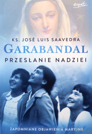 Garabandal. Przesłanie nadziei - José Luis Saavedra [KSIĄŻKA]