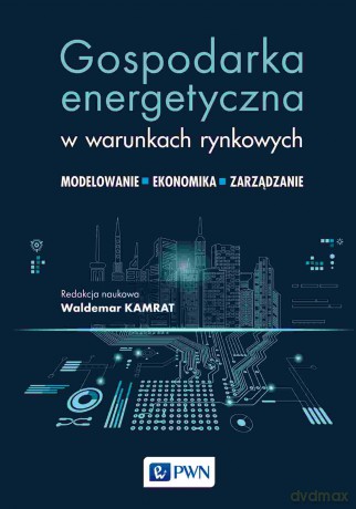 Gospodarka energetyczna w warunkach rynkowych [KSIĄŻKA]