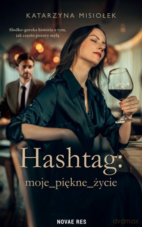 Hashtag: moje_piękne_życie - Katarzyna Misiołek [KSIĄŻKA]