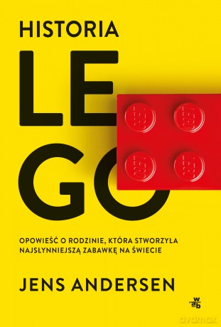 Historia LEGO. Opowieść o rodzinie, która stworzyła najsłynniejszą zabawkę na świecie - Jens Andersen [KSIĄŻKA]