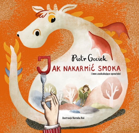Jak nakarmić smoka - Piotr Gociek [KSIĄŻKA]