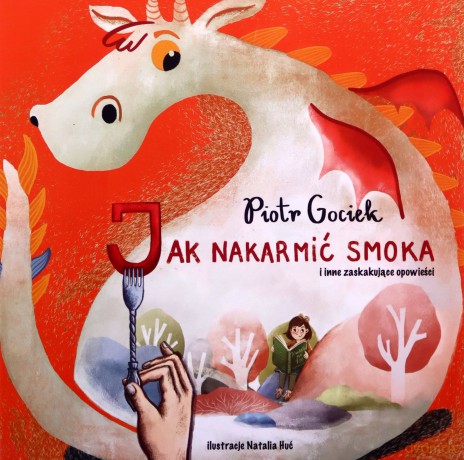 Jak nakarmić smoka - Piotr Gociek [KSIĄŻKA]