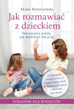 Jak rozmawiać z dzieckiem - Maria Boguszewska [KSIĄŻKA]