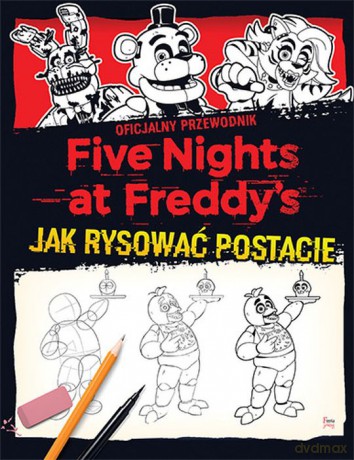 Jak rysować postacie. Five Nights at Freddy's - Scott Cawthon [KSIĄŻKA]