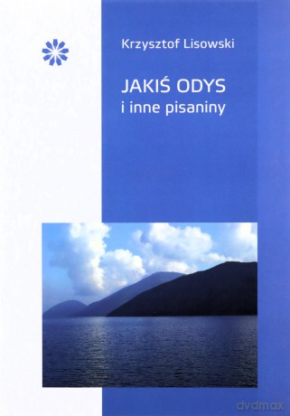 Jakiś Odys i inne pisaniny - Krzysztof Lisowski [KSIĄŻKA]