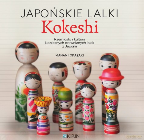 Japońskie lalki kokeshi - Manami Okazaki [KSIĄŻKA]