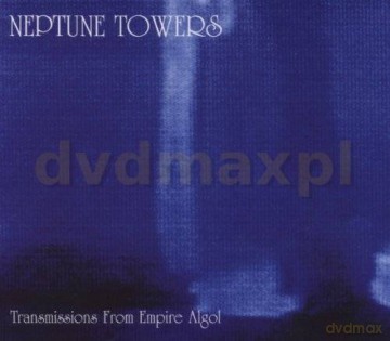 Neptune Towers: Transmissions From Empire Algol [CD]
