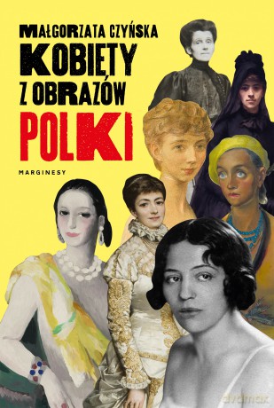 Kobiety z obrazów. Polki - Małgorzata Czyńska [KSIĄŻKA]